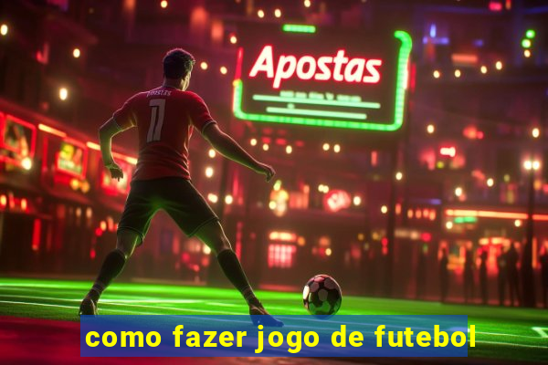 como fazer jogo de futebol