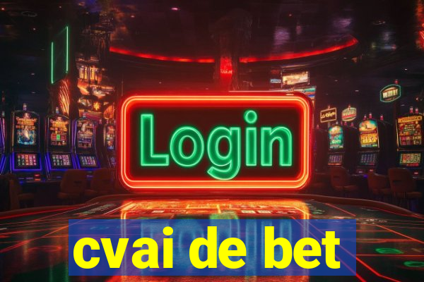 cvai de bet