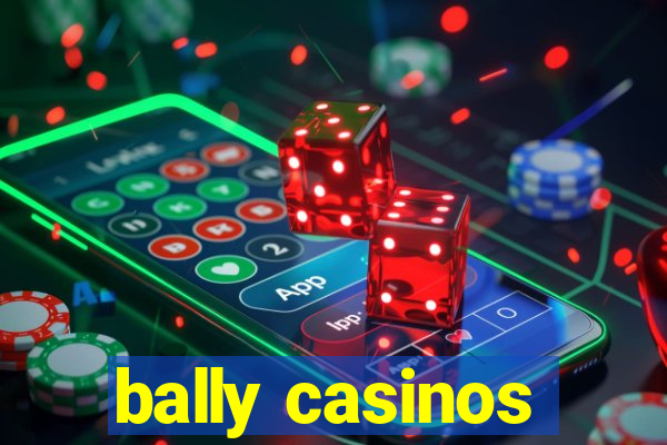 bally casinos