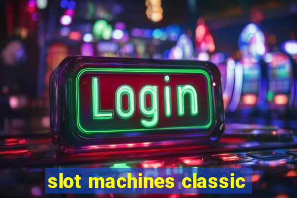 slot machines classic