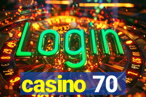 casino 70