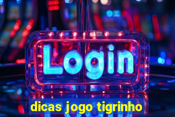 dicas jogo tigrinho