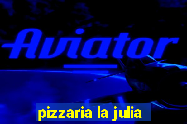 pizzaria la julia