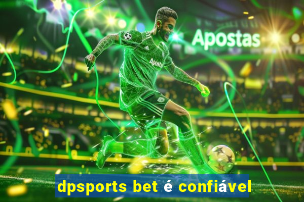 dpsports bet é confiável