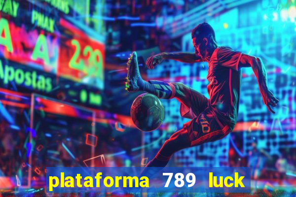 plataforma 789 luck é confiável