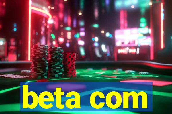 beta com