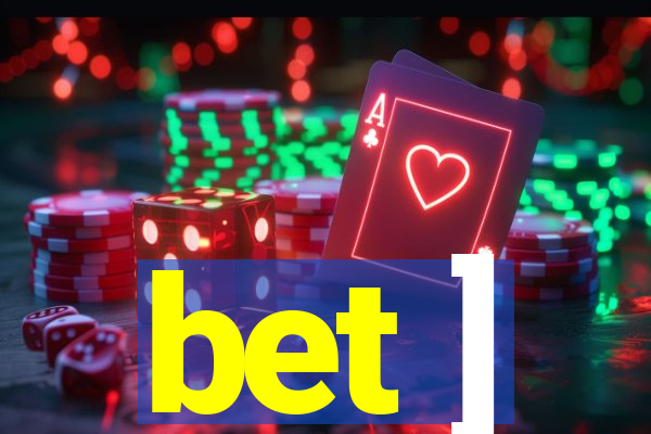 bet ]