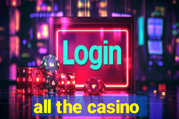 all the casino