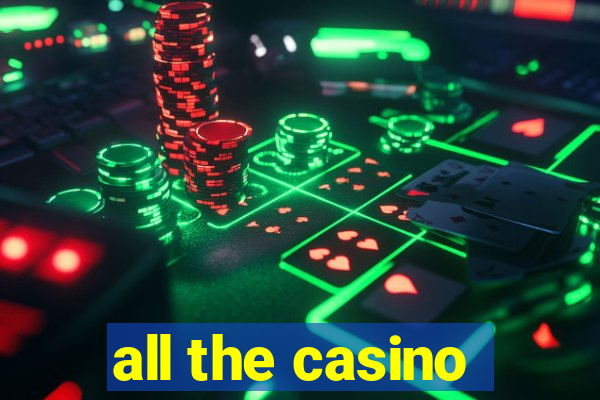 all the casino