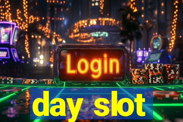 day slot