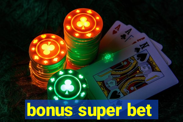 bonus super bet