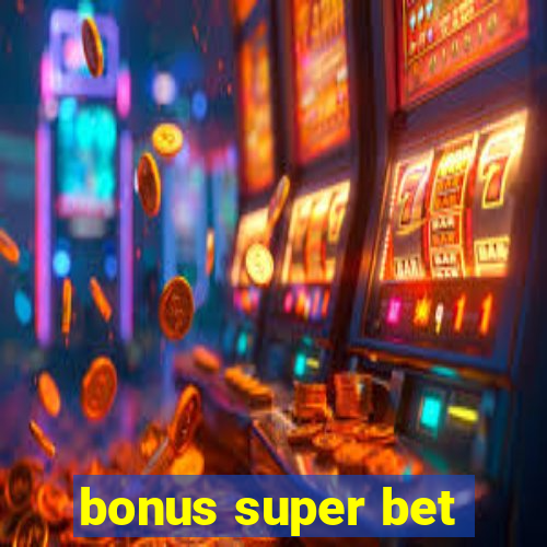 bonus super bet