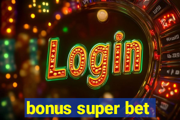 bonus super bet