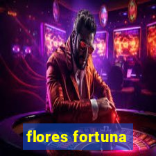 flores fortuna