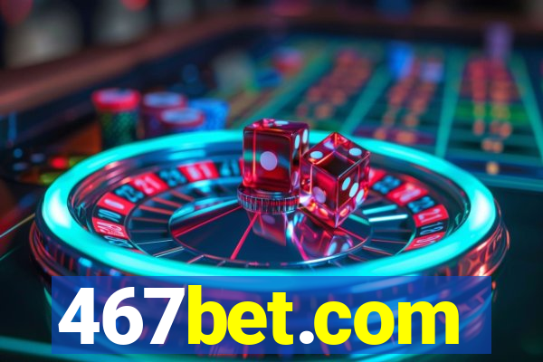 467bet.com