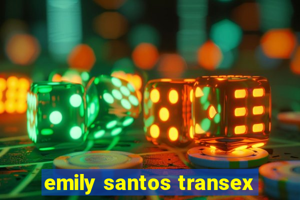 emily santos transex