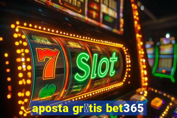 aposta gr谩tis bet365