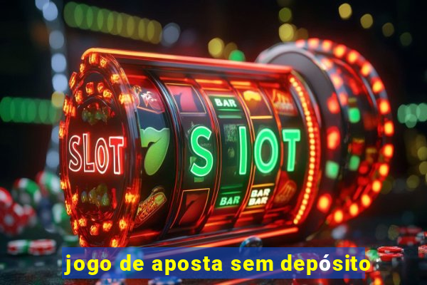 jogo de aposta sem depósito