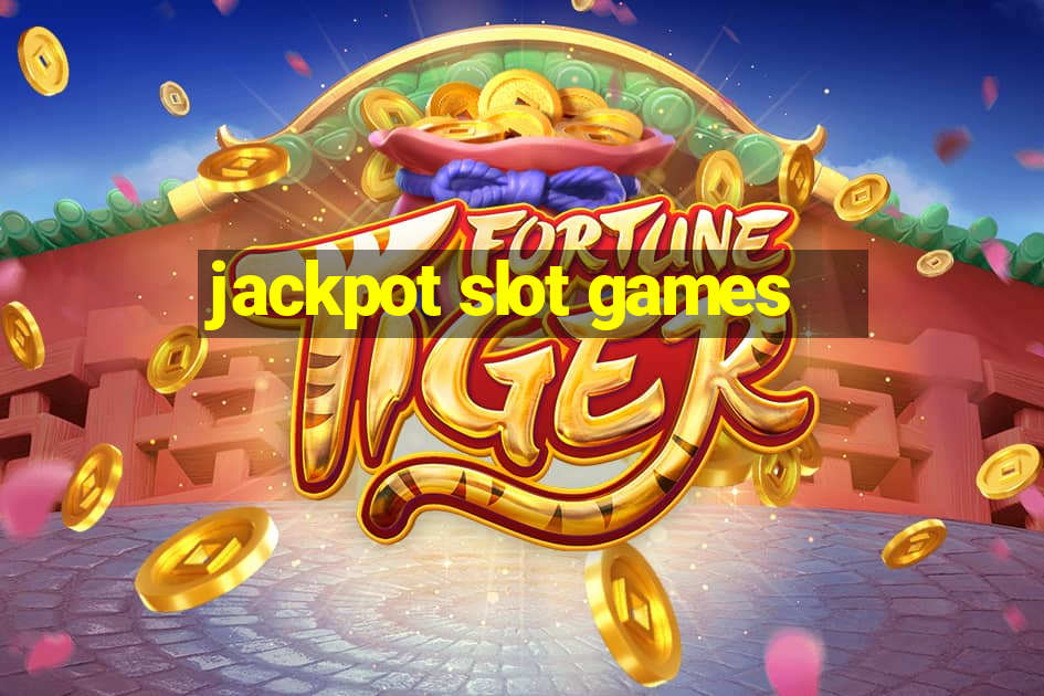 jackpot slot games