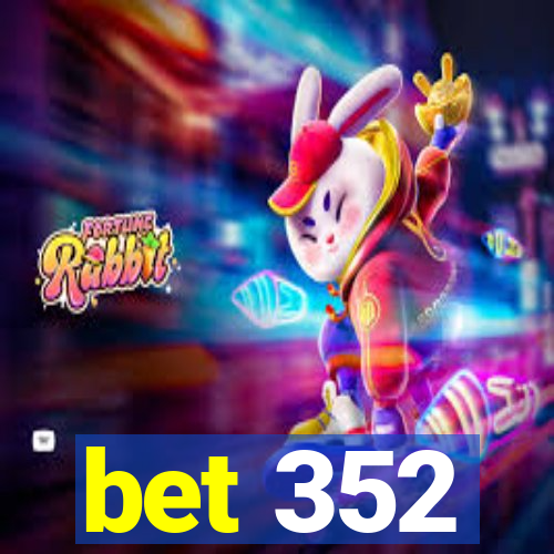 bet 352