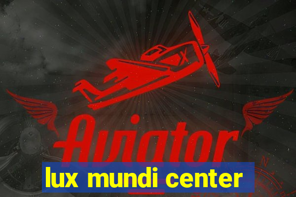 lux mundi center