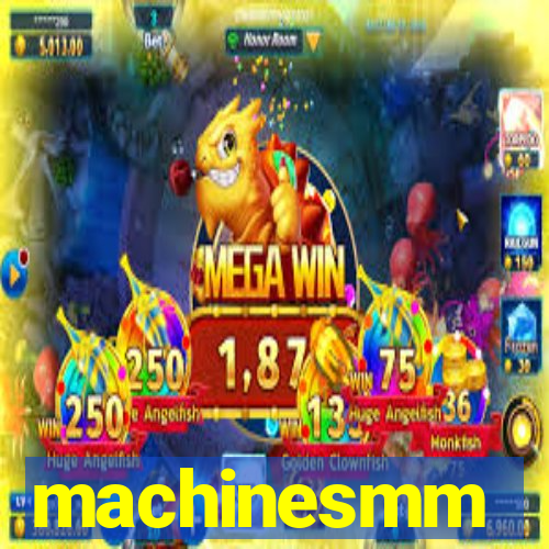 machinesmm