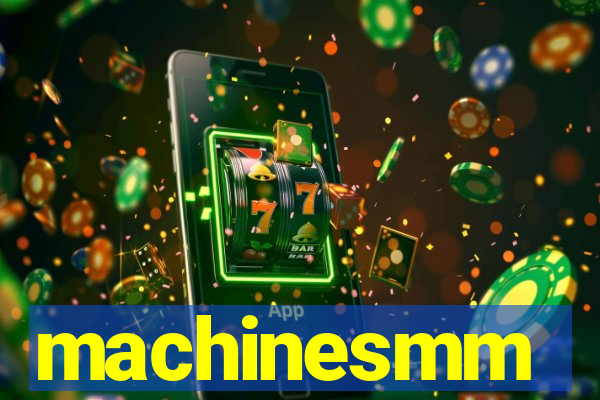 machinesmm