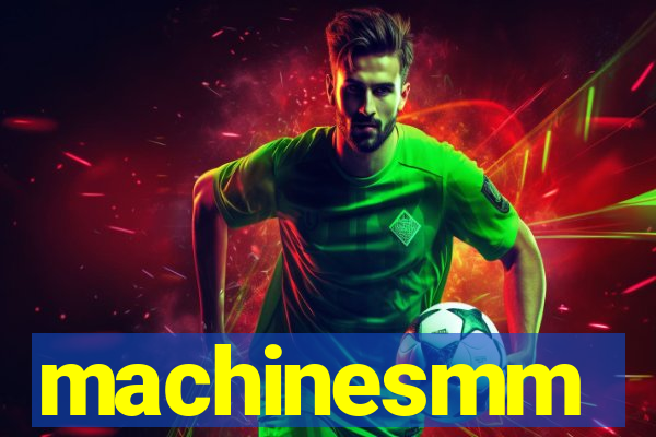 machinesmm