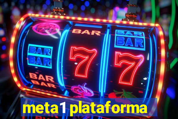 meta1 plataforma