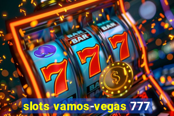 slots vamos-vegas 777