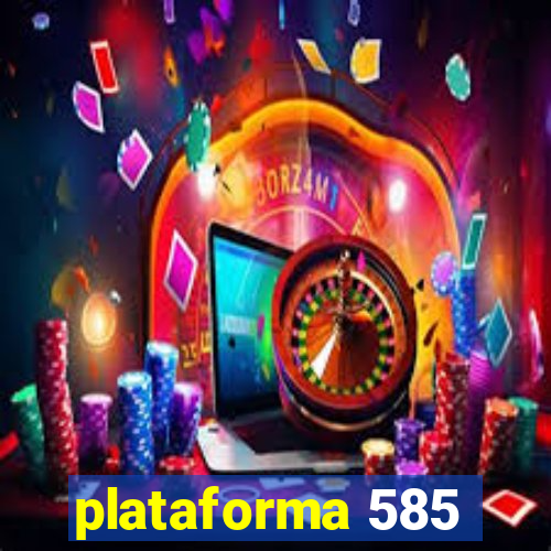 plataforma 585