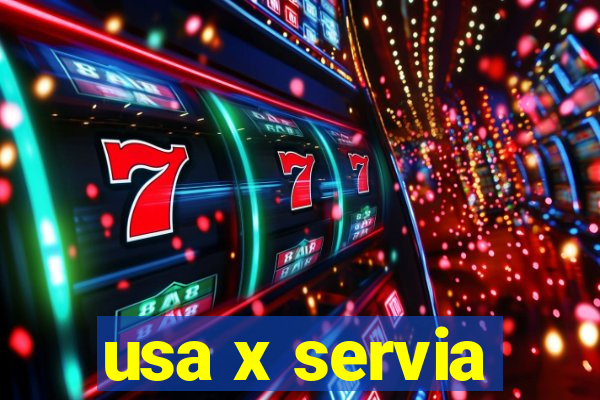 usa x servia