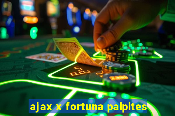 ajax x fortuna palpites