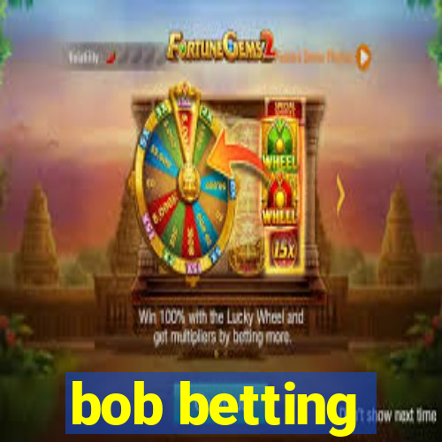 bob betting