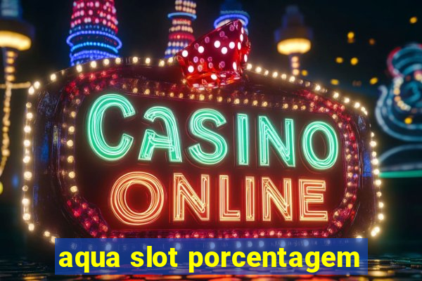 aqua slot porcentagem