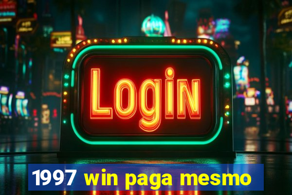 1997 win paga mesmo