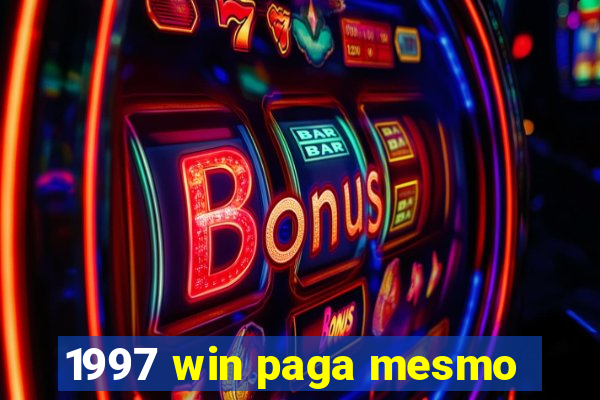 1997 win paga mesmo