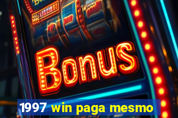 1997 win paga mesmo