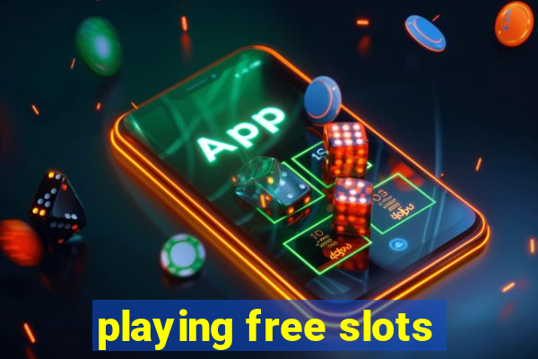 playing free slots