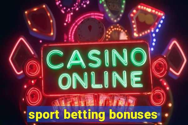 sport betting bonuses