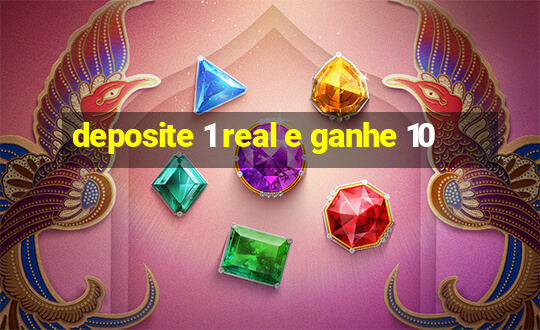 deposite 1 real e ganhe 10