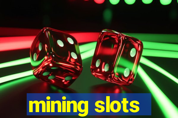 mining slots