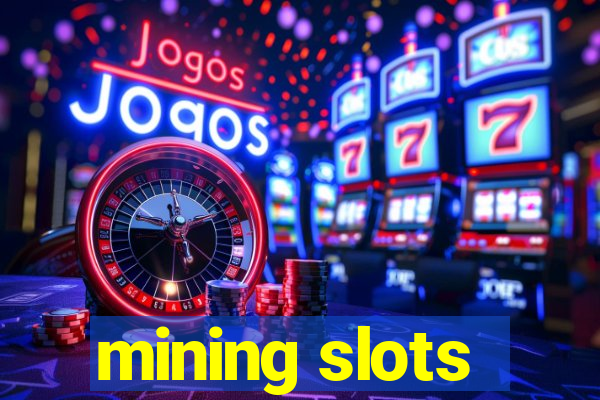 mining slots