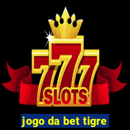 jogo da bet tigre