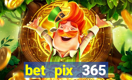 bet pix 365 b么nus cadastro