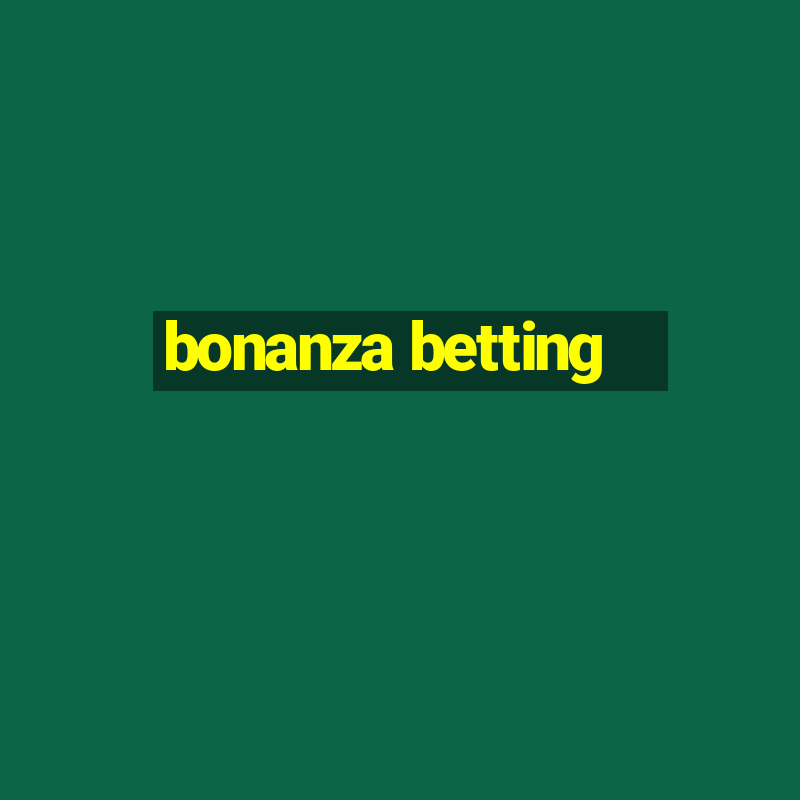 bonanza betting