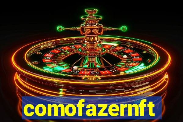 comofazernft