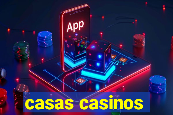 casas casinos