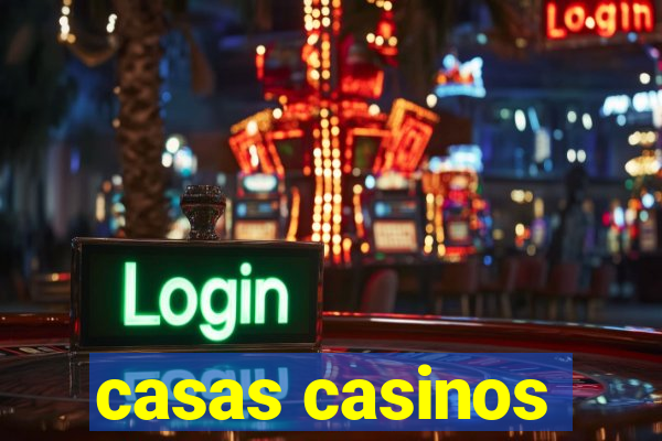 casas casinos