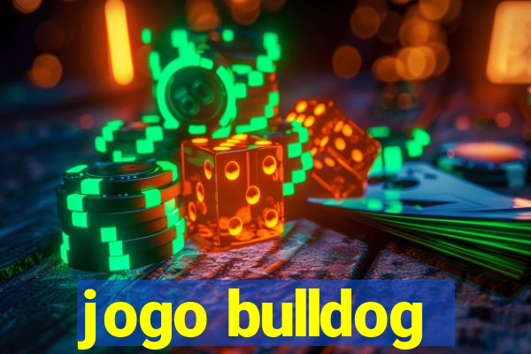 jogo bulldog